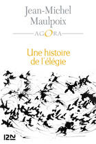 Couverture du livre « Une histoire de l'élégie » de Jean-Michel Maulpoix aux éditions 12-21