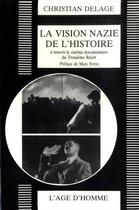 Couverture du livre « Vision nazie de l'histoire (la) » de Delage/Ferro aux éditions L'age D'homme