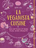 Couverture du livre « La veganista cuisine ; des gâteaux et bien plus, sans cruauté » de Nicole Just aux éditions L'age D'homme V