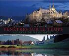 Couverture du livre « Fenêtres sur le temps ; le pays de Neuchâtel » de Michael Mattsson et Lucienne Serex aux éditions Slatkine