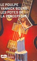 Couverture du livre « Les Potes De La Perception » de Yannick Bourg aux éditions Baleine