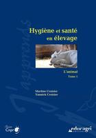 Couverture du livre « Hygiène et santé en élevage t.1 ; l'animal » de Martine Croisier et Yannick Croisier aux éditions Educagri