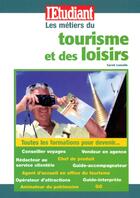 Couverture du livre « Les métiers du tourisme et des loisirs » de Sarah Lemelle aux éditions L'etudiant