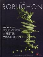 Couverture du livre « 155 recettes pour mincir et rester mince enfin ! » de Robuchon/Sabatier aux éditions Alain Ducasse