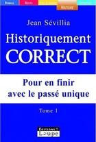 Couverture du livre « Historiquement correct Tome 2 » de Jean Sevillia aux éditions Editions De La Loupe