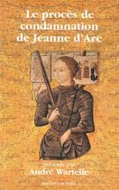 Couverture du livre « Le procès de condamnation de Jeanne d'Arc » de Andre Wartelle aux éditions Editions De Paris