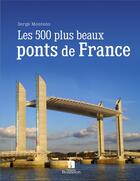 Couverture du livre « 500 plus beaux ponts de france (les) » de Montens S. aux éditions Bonneton