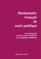 Couverture du livre « Dictionnaire francais de sante publique » de Jean-Charles Sournia aux éditions Editions De Sante
