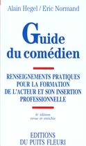 Couverture du livre « Le guide du comédiention de l'acteur et son insertion professionnelle » de Alain Hegel et Eric Normand aux éditions Puits Fleuri