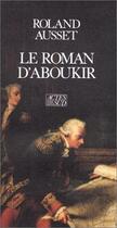 Couverture du livre « Le roman d'Aboukir » de Roland Ausset aux éditions Actes Sud