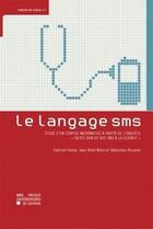 Couverture du livre « Le langage sms » de Fairon Cedric aux éditions Pu De Louvain