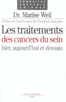 Couverture du livre « Les traitements des cancers du sein - hier, aujourd'hui et demain » de Weil/Bernard aux éditions Fallois