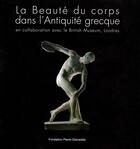 Couverture du livre « La beauté du corps dans l'antiquité grècque ; en collaboration avec le British Museum de Londres » de  aux éditions Gianadda