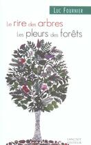 Couverture du livre « Le rire des arbres les pleurs des forets » de Luc Fournier aux éditions Lanctot