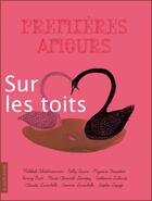 Couverture du livre « Premières amours ; sur les toits » de Corinne Larochelle et Julie Morstad aux éditions La Courte Echelle