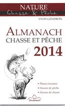 Couverture du livre « Almanach chasse et peche 2014 » de Gendron Yvon aux éditions Du Sommet