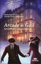 Couverture du livre « Arcade et Gail t.1 : les amours impossibles » de Katherine Girard aux éditions Monarque