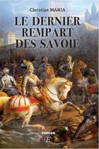 Couverture du livre « Le dernier rempart des Savoie » de Christian Maria aux éditions Entreprendre