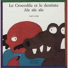 Couverture du livre « Le crocodile et le dentiste : aie, aie, aie » de Taro Gomi aux éditions Grandir