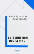 Couverture du livre « La seduction des sectes » de William - Well Henon aux éditions Kerygma