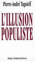 Couverture du livre « L'illusion populiste - de l'archaique au mediatique » de Taguieff P-A. aux éditions Berg International