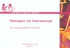 Couverture du livre « Manager En Transversal. Le Management Indirect » de Noye/Levy Berge aux éditions Julhiet