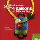 Couverture du livre « Bijoux et accessoires des 4 saisons en laine cardée » de Evelyne Abraham-Martin aux éditions Eurofina