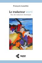 Couverture du livre « Le traducteur averti » de Francis Lavallee aux éditions Linguatech