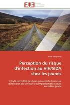 Couverture du livre « Perception du risque d'infection au vih/sida chez les jeunes - etude de l'effet des biais perceptifs » de Yengnong Josue aux éditions Editions Universitaires Europeennes