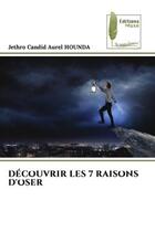Couverture du livre « Decouvrir les 7 raisons d'oser » de Aurel Hounda J C. aux éditions Muse