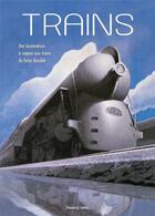 Couverture du livre « Trains : des locomotives à vapeur aux trains du futur durable » de Franco Tanel aux éditions White Star
