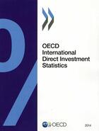 Couverture du livre « OECD international direct investment statistics (édition 2014) » de Ocde aux éditions Ocde