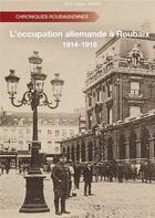 Couverture du livre « L'occupation allemande à Roubaix - 1914-1918 » de Philippe Waret aux éditions Atramenta