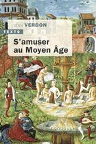 Couverture du livre « S'amuser au Moyen Age » de Jean Verdon aux éditions Tallandier