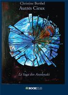 Couverture du livre « Autres Cieux : La Saga des Annunaki » de Christine Berthel aux éditions Bookelis