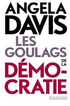 Couverture du livre « Les goulags de la démocratie » de Angela Davis aux éditions Au Diable Vauvert