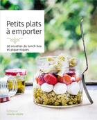 Couverture du livre « Petits plats à emporter ; 90 recettes de lunch box et piques-niques » de  aux éditions Marie-claire