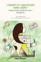 Couverture du livre « L'enfant et l'adolescent hors cadre ? - hyperactivite, handicap, dys , transgenre » de Claire Metz aux éditions Hermann
