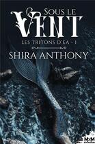 Couverture du livre « Les tritons d'Ea t.1 : sous le vent » de Shira Anthony aux éditions Mxm Bookmark