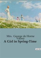 Couverture du livre « A Girl in Spring-Time » de George De Horne Vaiz aux éditions Culturea