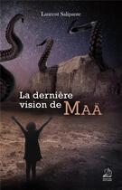 Couverture du livre « La dernière vision de Maä » de Laurent Salipante aux éditions Marathon