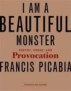 Couverture du livre « I am a beautiful monster (paperback) » de Francis Picabia aux éditions Mit Press