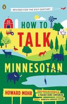 Couverture du livre « How to Talk Minnesotan » de Mohr Howard aux éditions Penguin Group Us