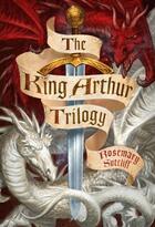 Couverture du livre « The King Arthur Trilogy » de Rosemary Sutcliff aux éditions Random House Digital