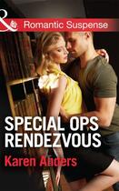 Couverture du livre « Special Ops Rendezvous (Mills & Boon Romantic Suspense) » de Karen Anders aux éditions Mills & Boon Series