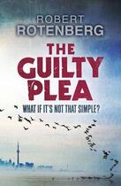 Couverture du livre « The Guilty Plea » de Robert Rotenberg aux éditions Murray John Digital