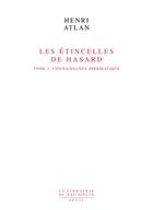 Couverture du livre « Les etincelles de hasard, tome 1 - connaissance spermatique » de Henri Atlan aux éditions Seuil