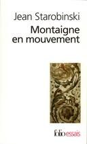Couverture du livre « Montaigne en mouvement » de Jean Starobinski aux éditions Folio