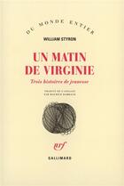 Couverture du livre « Un matin de Virginie ; trois histoires de jeunesse » de William Styron aux éditions Gallimard