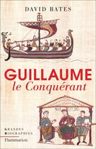 Couverture du livre « Guillaume le Conquérant » de Bates David aux éditions Flammarion